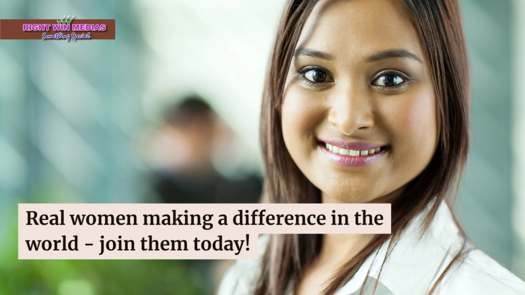 Smiling woman with text, "Real women making a difference in the world - join them today!" Watermark says, "Right Win Medias.